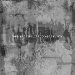 Weekend Circuit Podcast 03 | YYYY