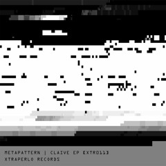 Metapattern - Emulsifier (Null Refactor RMX) [XTR011]