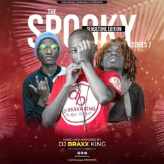 SPOOKY SERIES 7 GENGETONE DJ BRAXX KING FT SAILORS WAINAME,ETHIC,OCHUNGULO FAMILY,BOODOCKS GANG,SWAT