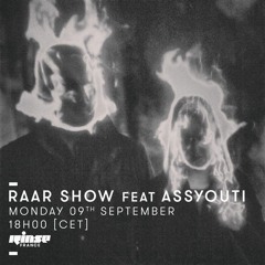 Rinse France RAAR Show feat Assyouti (9 sept 2019)