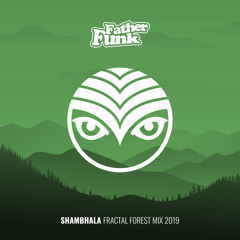 Father Funk - Shambhala Fractal Forest Mix 2019 (FREE DOWNLOAD)