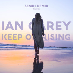 Ian Carey - Keep On Rising (Semih Demir Remix)