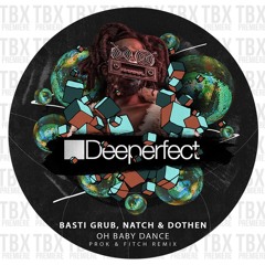 Premiere: Basti Grub, Natch & Dothen - Oh Baby Dance (Prok | Fitch Remix) [Deeperfect]