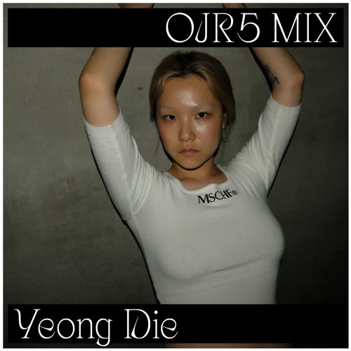 OJR5 MIX ROUND 7. Yeong Die