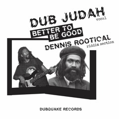 Dennis Rootical - Better To Be Good Dub Mix