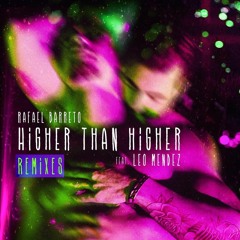 Rafael Barreto Feat Leo Mendez - HIGHER THAN HIGHER (Herbert Tonn & Diego Santander Remix)