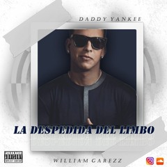 Daddy Yankee - La Despedida Del Limbo (William Garezz Mashup) [125]