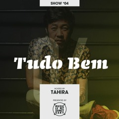 TUDO BEM #04 - Hosted by Tahira