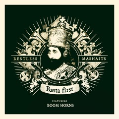 "Rasta the First" Restless Mashaits feat. Boom Horns available on digital format