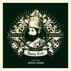 "Rasta the First" RESTLESS MASHAITS feat. BOOM HORNS available on digital format