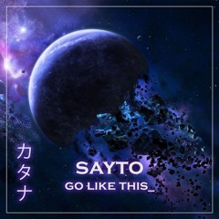 Sayto - Go Like This (Original Mix)(FREE DOWNLOAD)