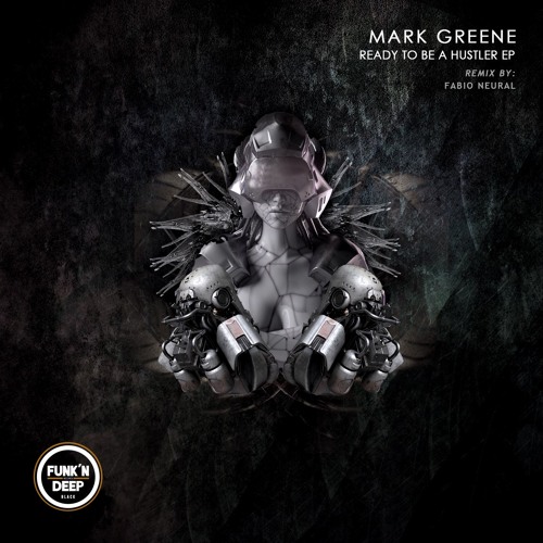 Mark Greene - Ready To Be A Hustler ft Fabio Neural [Funk'n Deep Black]