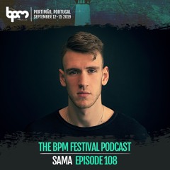The BPM Festival Podcast 108: SAMA (Live at The BPM Festival: Portugal 2019)