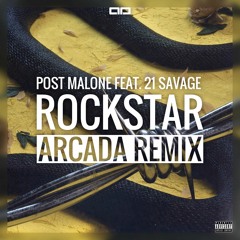 Post Malone ft. 21 Savage - Rockstar [Arcada Remix]