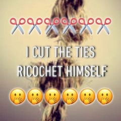 I Cut The Ties - Ricochet Himself (Prod.Ricochet)(BeatProd.Blanco)