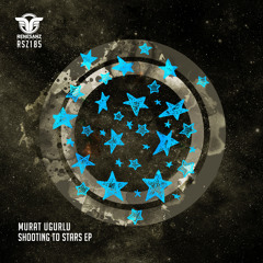 Murat Ugurlu - Shooting To Stars (Original Mix)