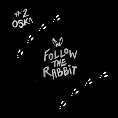 Follow The Rabbit #2 - Oska