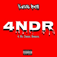 Varus Bell- 4NDR (4 No Damn Reason)