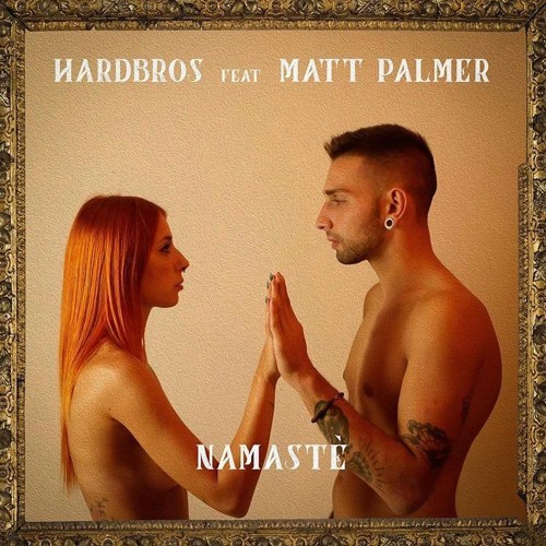 Hardbros feat. Matt Palmer - Namastè