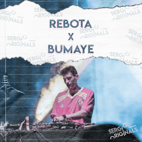 Stream REBOTA BUMAYE (SERGIO 0RIGINALS MASHUP)❌DESCARGA EN by Sergio Originals DJ | Listen for free on SoundCloud