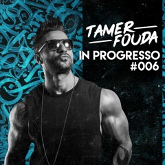 Tamer Fouda - In Progresso #006
