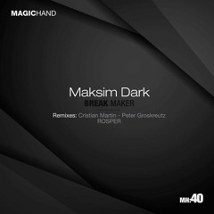 Maksim Dark - Break Maker (Peter Groskreutz Remix/Magic Hand Records)