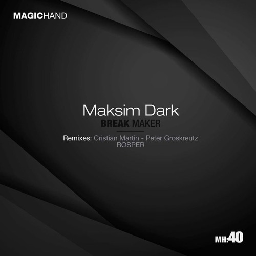 Maksim Dark - Break Maker (Peter Groskreutz Remix/Magic Hand Records)