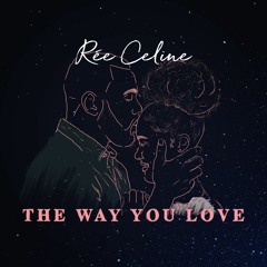 The Way You Love - Rée Celine