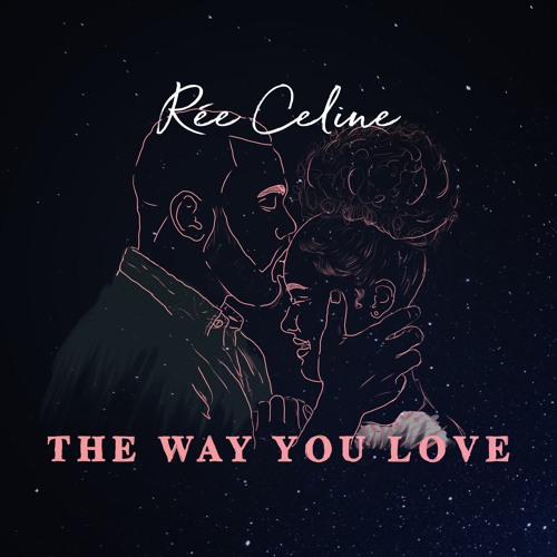 The Way You Love - Rée Celine