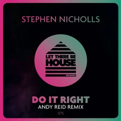 Stephen Nicholls - Do It Right (Andy Reid Remix)
