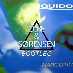 Liquido - Narcotic (Core & Sørensen Radio Bootleg)