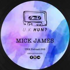 UKH Podcast 008 - Mick James