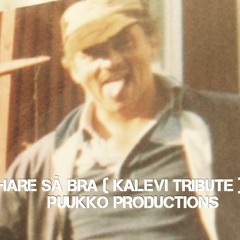 Hare Så Bra [ Kalevi Tribute ]