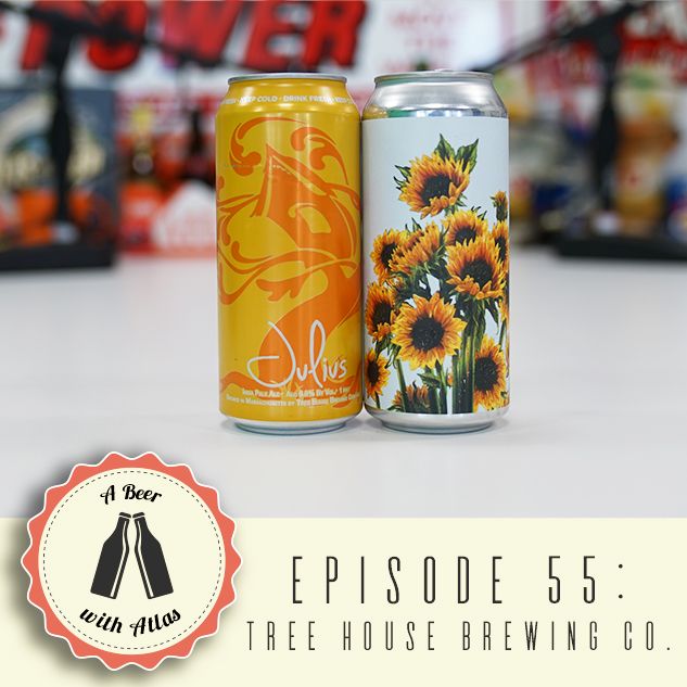 A Beer With Atlas #55 - Tree House Brewing Company