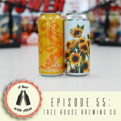 Tree House Brewing Company - A Beer With Atlas Episode 55