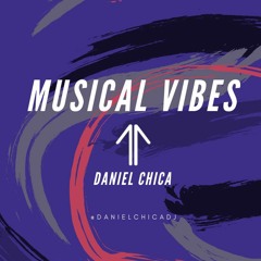Daniel Chica - Musical Vibes (Set)