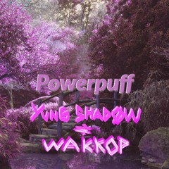 Powerpuff Feat. Yung Shadøw(Prod.LouBeats)