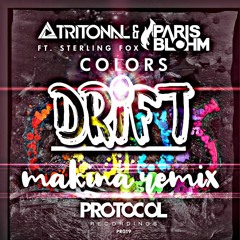 DRIFT - COLORS - MAKINA REMIX ( TRITONAL & PARIS BLOHM Feat STERLING FOX )