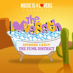 The LoveBath LXXIV featuring The Funk District [Musicis4Lovers.com]