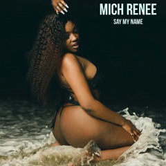 Say My Name - Mich Renee (remake) Summer Walker "playing games"