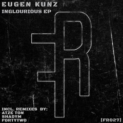Eugen Kunz - Inglourious (Original Mix) CUT Preview [OUT NOW]