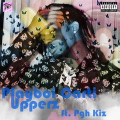 Playboi Carti- Upperz ft. Pgh Kiz