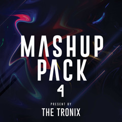 THE TRONIX MASHUP PACK #4 | HARD DANCE, TRAP, EDM, MOOMABHTON PACK