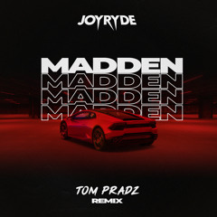 JOYRYDE - MADDEN (Tom Pradz Remix)