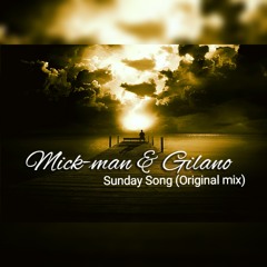 Mick-man & Gilano - Sunday song(Original Mix)