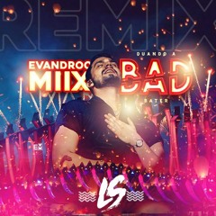 LUAN SANTANA - QUANDO A BAD BATER [ EVANDROO MIIX REMIX ]