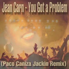 Jean Carn - You Got A Problem (Paco Caniza Jackin Remix)