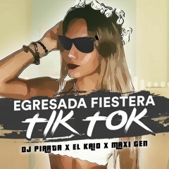 DJ PIRATA - EL KAIO Y MAXI GEN / EGRESADA FIESTERA + TIK TOK