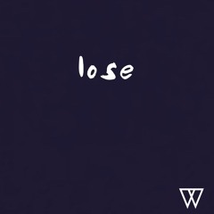 lose (prod. by Phresh Kyd)