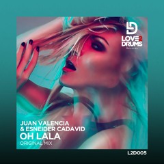 Juan Valencia & Esneider Cadavid - Oh LaLa (Original Mix) OUT NOW